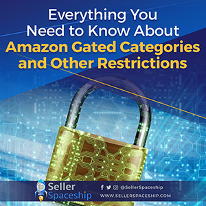 Everything You Need to Know About Amazon Gated Categories and Other Restrictions